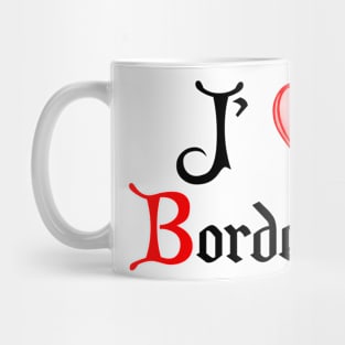 I love Bordeaux in french Mug